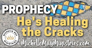 PROPHECY: He's Healing the Cracks