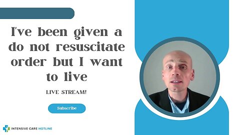 I've Been Given a Do Not Resuscitate Order but I Want to Live. Live Stream!