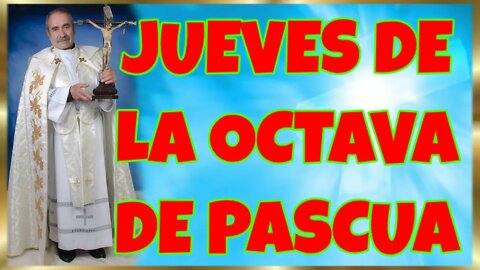 111 JUEVES DE LA OCTAVA DE PASCUA 2022. 4K