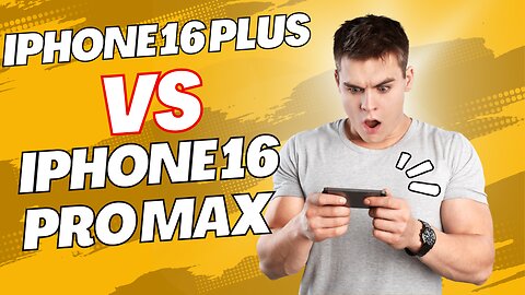 iPhone 16 Plus vs. iPhone 16 Pro Max