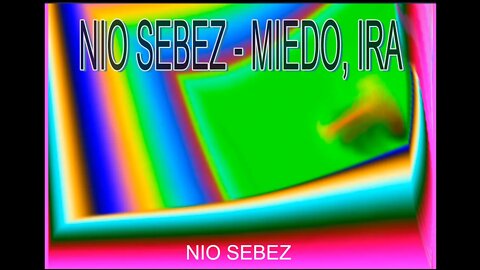 VIDEOCLIP MIEDO, IRA. NIO SEBEZ