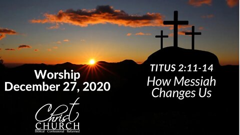 Christ Church OPC - Flower Mound, Texas - December 27, 2020 - Live Stream