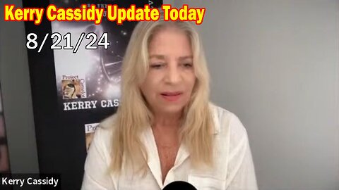 Kerry Cassidy Update Today: "Kerry Cassidy Important Update, Aug 21, 2024"