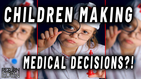 CAN YOUR CHILDREN LEGALLY MAKE MEDICAL DECISION WITHOUT YOUR CONSENT? THE ANSWER IS TERRIFYING!