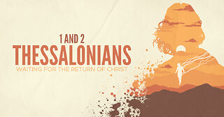 "1st and 2nd Thessalonians, Waiting for the Return of Christ."