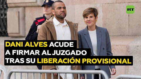 Dani Alves acude a firmar al juzgado en Barcelona tras su liberación