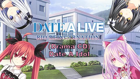 Date A Live Drama CD Date A Idol (Visualized) [Eng Sub]