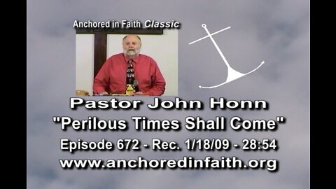 #672 AIFGC – John Honn – “Perilous Times Shall Come”