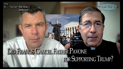 Did Francis Cancel Fr. Pavone for Political Reasons? | Dr Taylor Marshall Podcast