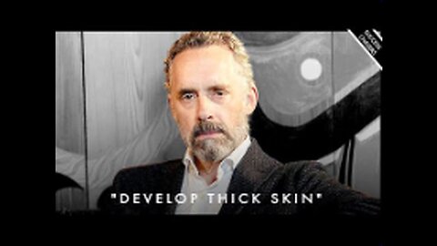 How to Develop Thick Skin & Become Mentally Tough - Jordan Peterson Motivation