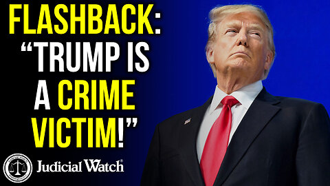 FLASHBACK: "Trump is a Crime Victim!"