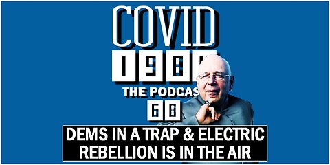 DEMS IN A TRAP & ELECTRIC REBELLION IN THE AIR. COVID1984 PODCAST. EP 68. 08/05/2023