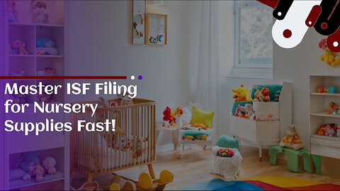 Mastering ISF Filings for Nursery Supplies: A Step-by-Step Guide