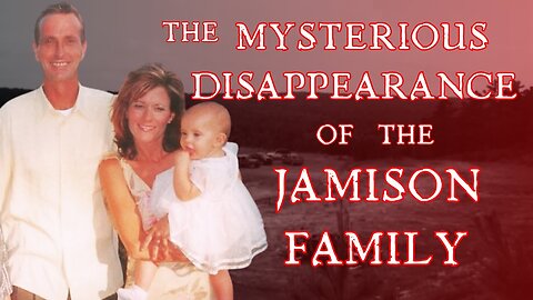 The Mysterious Disappearance of the Jamison Family