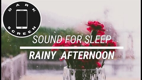 Sound for sleep Rainy Afternoon on Dark Screen 3 hours