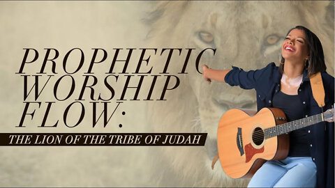 LION OF JUDAH,HE WILL HAVE HIS WAY -prophetic worship