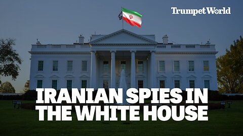 Iranian Spies in the White House | Trumpet World