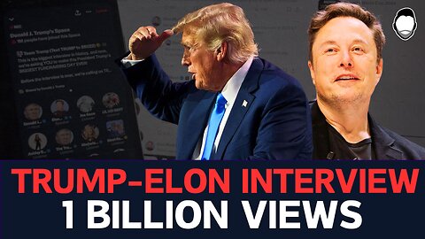 Trump-Elon Conversation SHATTERS Records with Nearly 1 Billion Views!