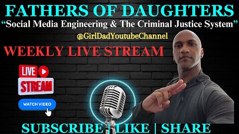 Fathers of Daughters - Social Media Engineering & The Criminal Justice System [VID. 28]