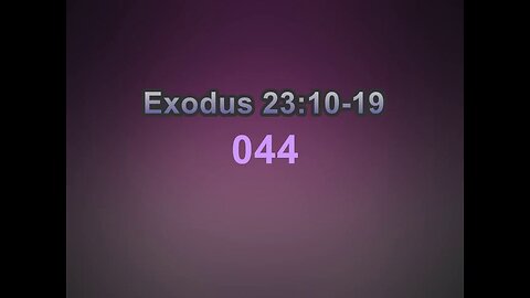 044 Exodus 23:10-19 (Exodus Studies)