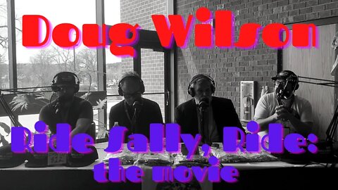 Dead Men Walking Podcast with Doug Wilson Ride Sally Ride Movie at Fight Laugh Feast South Dakota