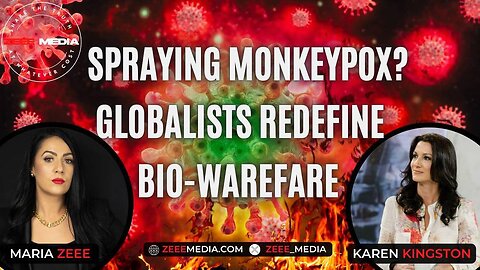 Spraying Monkeypox? Globalists Redefine Bio-Warfare - Karen Kingston