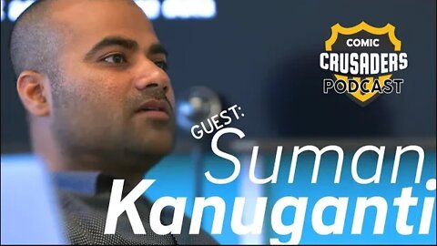 Al chats with Suman Kanuganti - Comic Crusaders Podcast #231