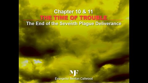 05-24-23 PREPARATION FOR THE FINAL CRISIS Chapter 10 & 11 By Evangelist Benton Callwood