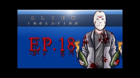 Delirious Plays Alien： Isolation Ep. 18 (Getting off this ship!)