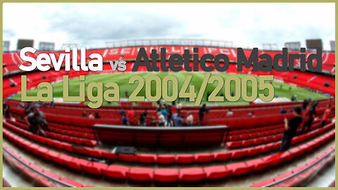 Sevilla vs Atletico Madrid (Spain La Liga 2004/2005)