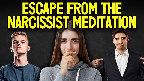 Escape From The Narcissist Meditation (Official Video 2023)