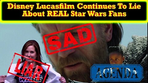 Disney Lucasfilm Continues To Lie About Star Wars Fans By Painting Them As Hateful and Toxic!