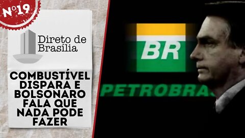 Combustível dispara e Bolsonaro fala que nada pode fazer - Direto de Brasília nº 19 - 11/03/22