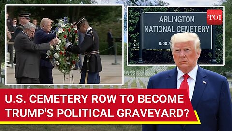 U.S Army Tears Into Trump Over Arlington Cemetery Fiasco; What Really Happened