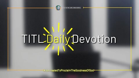 TITL DAILY DEVOTION - 2022.09.17 (I Am Healed To Proclaim The Goodness Of God (CULTURE OF CHRIST))