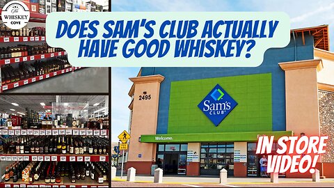 Can You Find Great Whiskey At Sam's Club?!