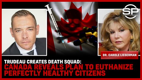 Trudeau Creates DEATH SQUAD: Canada Reveals Plan To Euthanize Perfectly Healthy Citizens