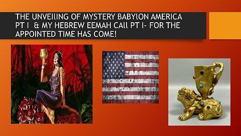 The Unveiling of Mystery Babylon US Pt1 & My Hebrew Eemah Moses Mother Call Pt1