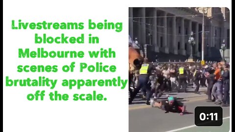 Livestreams being blocked in Melbourne with scenes of Police brutality.