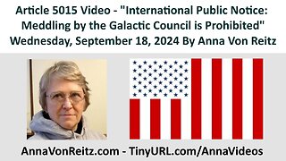 International Public Notice: Meddling by the Galactic Council is Prohibited By Anna Von Reitz