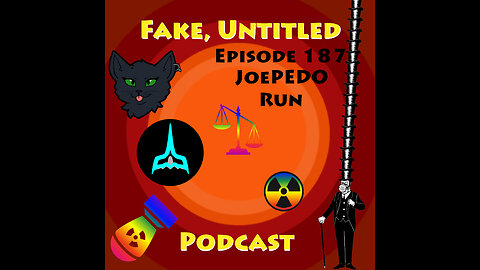 Fake, Untitled Podcast: Episode 187 - JoePEDO Run