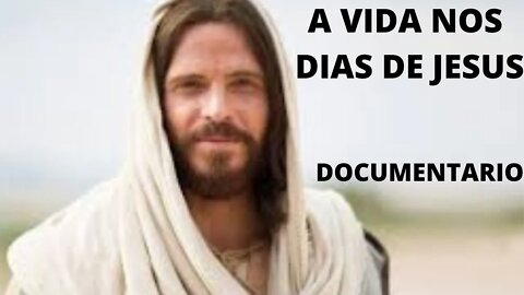 nos tempos de Jesus - Documentário de como era a vida no tempo de Jesus Cristo