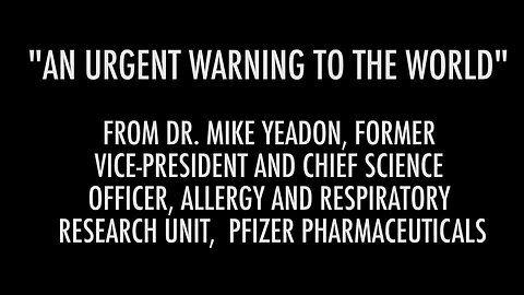 Dr Mike Yeadon's WARNING TO THE WORLD over COVID VACCINES!