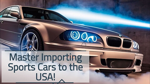 From Dream to Reality: Importing Your Dream Car into the United States