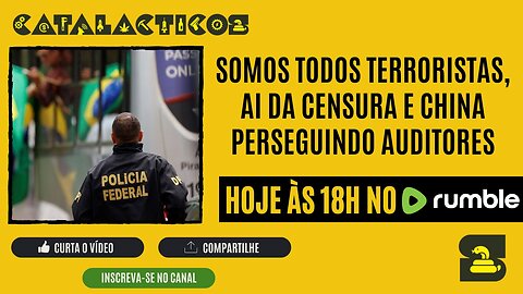 #72 Somos Todos Terroristas, AI Da Censura E China Perseguindo Auditores