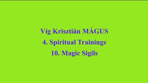 Vig Krisztian MAGUS - 4. Spiritual Trainings 10. Magic Sigils