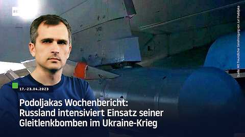 Podoljakas Wochenbericht: Russland intensiviert Einsatz seiner Gleitlenkbomben im Ukraine-Krieg