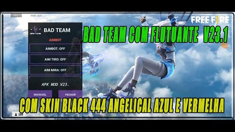 🙅🏾‍♂️BAD TEAM V23.1 COM FLUTUANTE 🔥SKIN BLACK444 + ANGELICAL VERMELHA🔗LINK DIRETO 🙅🏾‍♂️