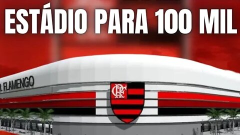 FLAMENGO SE APROXIMA DA CONSTRUÇÃO DO ESTÁDIO/ESTÁDIO PARA MAIS DE 100 MIL PESSOAS