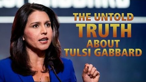 The Untold TRUTH About Tulsi Gabbard